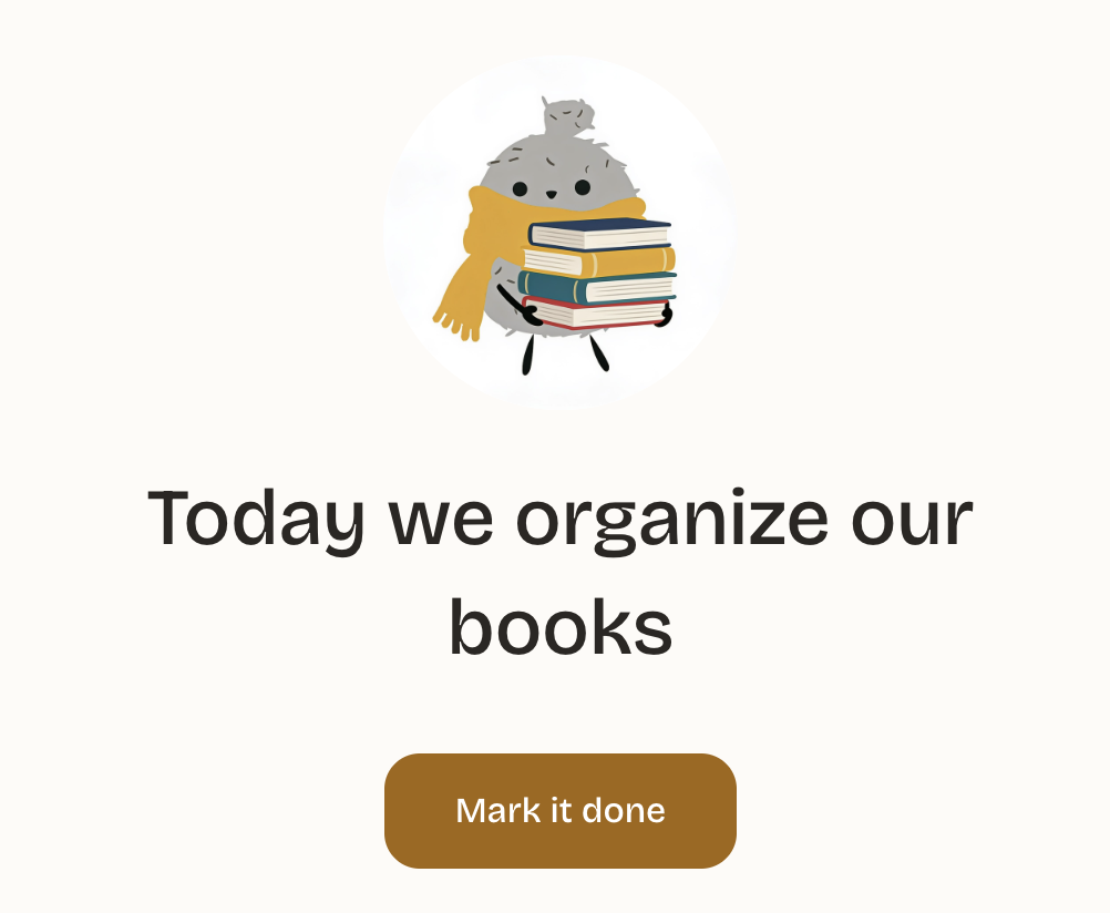 Illustration of wubbin carrying books, with the caption Today we organizae our books and a Mark it done button